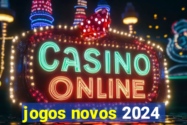 jogos novos 2024